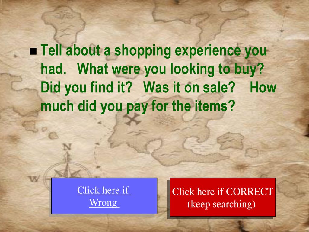 Tell about a shopping experience you had. What were you looking to buy