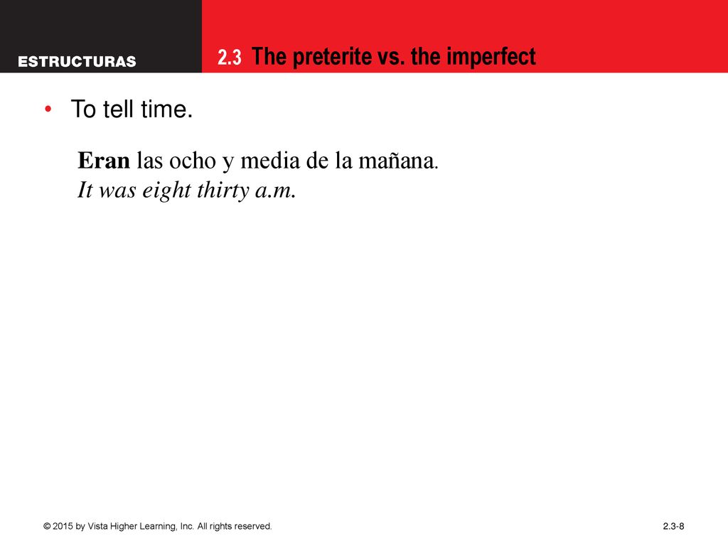 Eran las ocho y media de la mañana. It was eight thirty a.m.