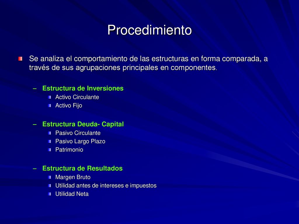 Procedimiento Se analiza el comportamiento de las estructuras en forma comparada, a través de sus agrupaciones principales en componentes.