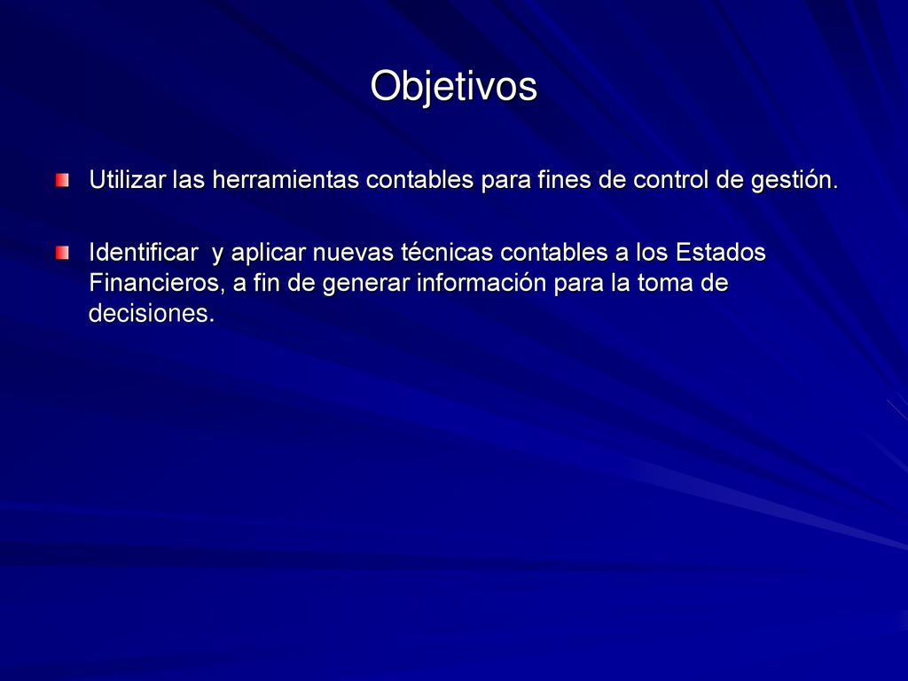 Objetivos Utilizar las herramientas contables para fines de control de gestión.