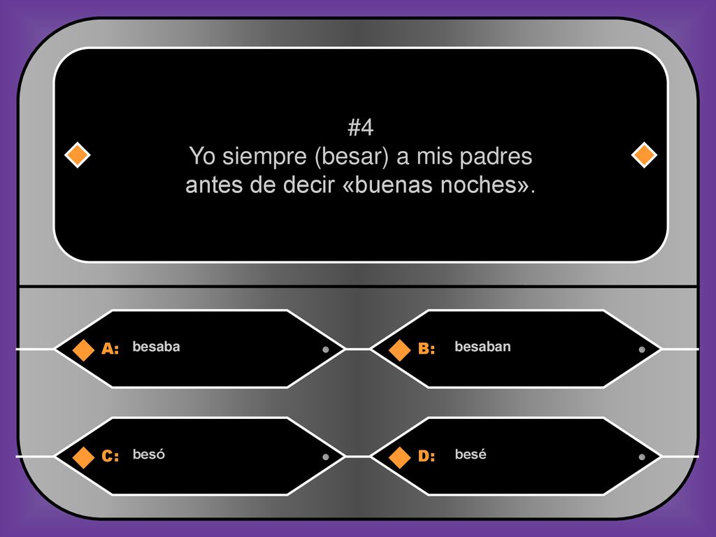 Yo siempre (besar) a mis padres antes de decir «buenas noches».