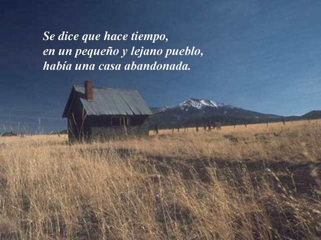 Se dice que hace tiempo, en un pequeño y lejano pueblo, había una casa abandonada.
