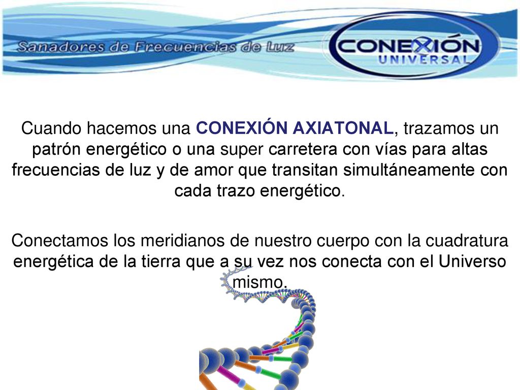 Cuando hacemos una CONEXIÓN AXIATONAL, trazamos un patrón energético o una super carretera con vías para altas frecuencias de luz y de amor que transitan simultáneamente con cada trazo energético.