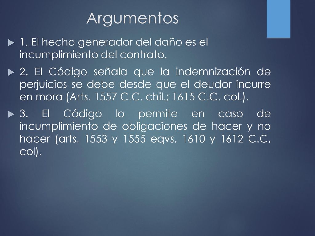Argumentos 1. El hecho generador del daño es el incumplimiento del contrato.
