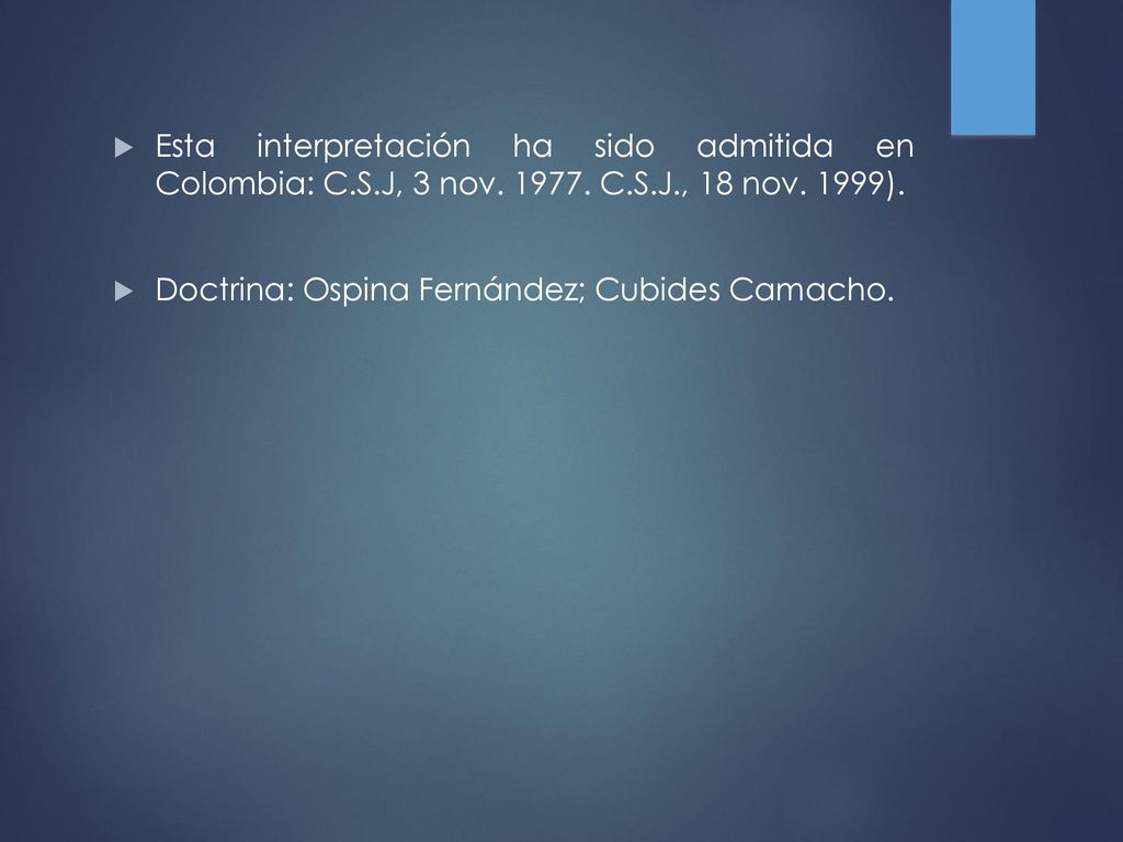Esta interpretación ha sido admitida en Colombia: C. S. J, 3 nov. 1977
