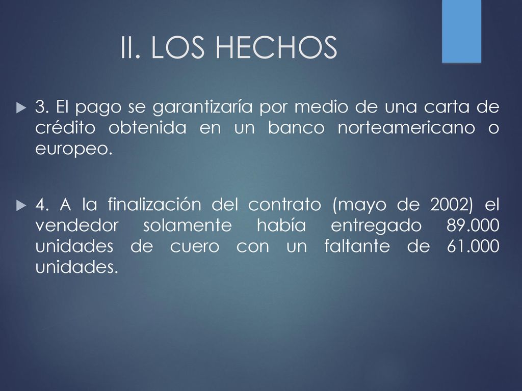 II. LOS HECHOS 3. El pago se garantizaría por medio de una carta de crédito obtenida en un banco norteamericano o europeo.