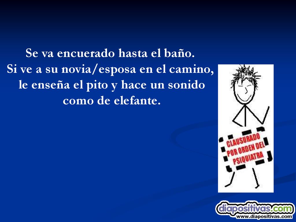 Se va encuerado hasta el baño. Si ve a su novia/esposa en el camino,