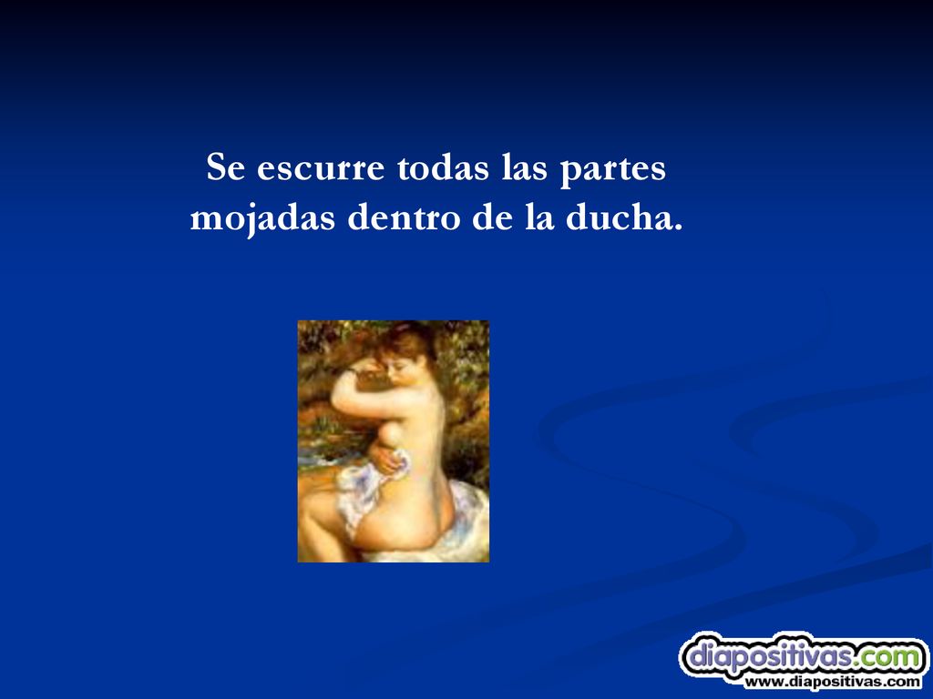 Se escurre todas las partes mojadas dentro de la ducha.