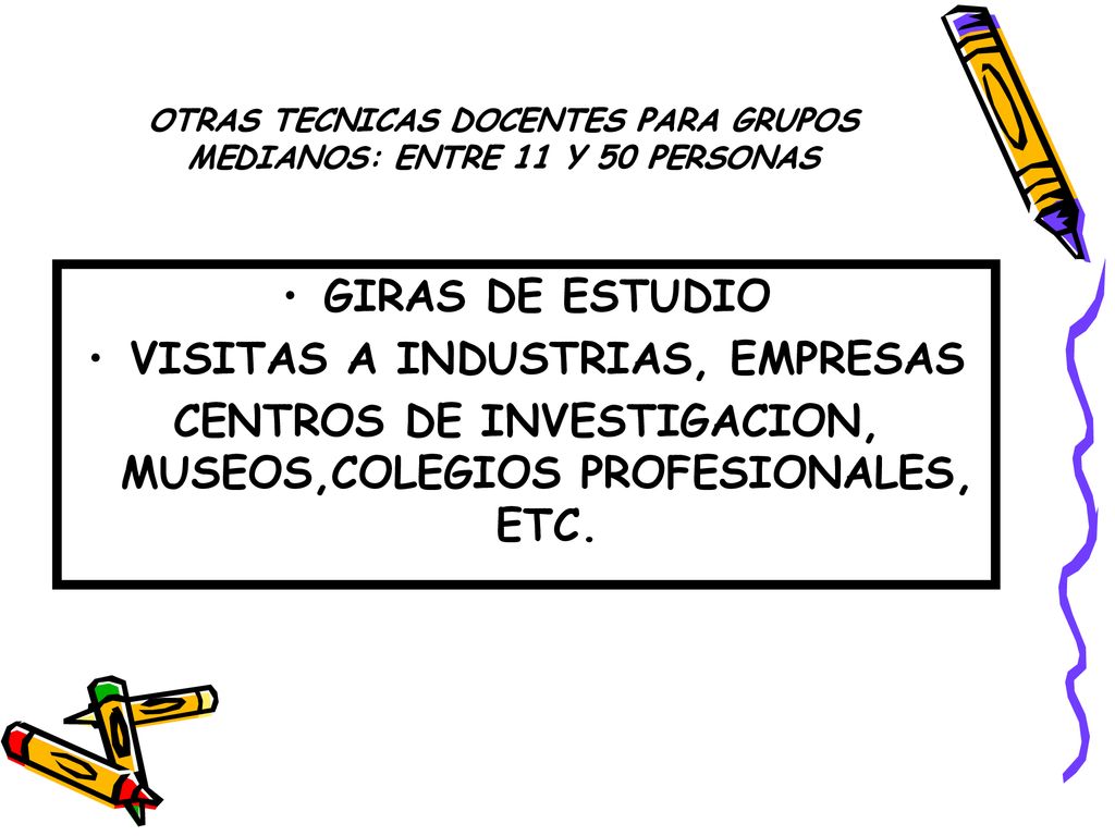 OTRAS TECNICAS DOCENTES PARA GRUPOS MEDIANOS: ENTRE 11 Y 50 PERSONAS