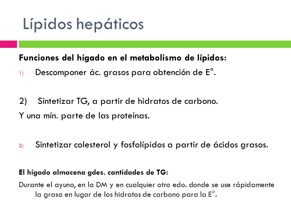 Lípidos hepáticos Funciones del hígado en el metabolismo de lípidos: