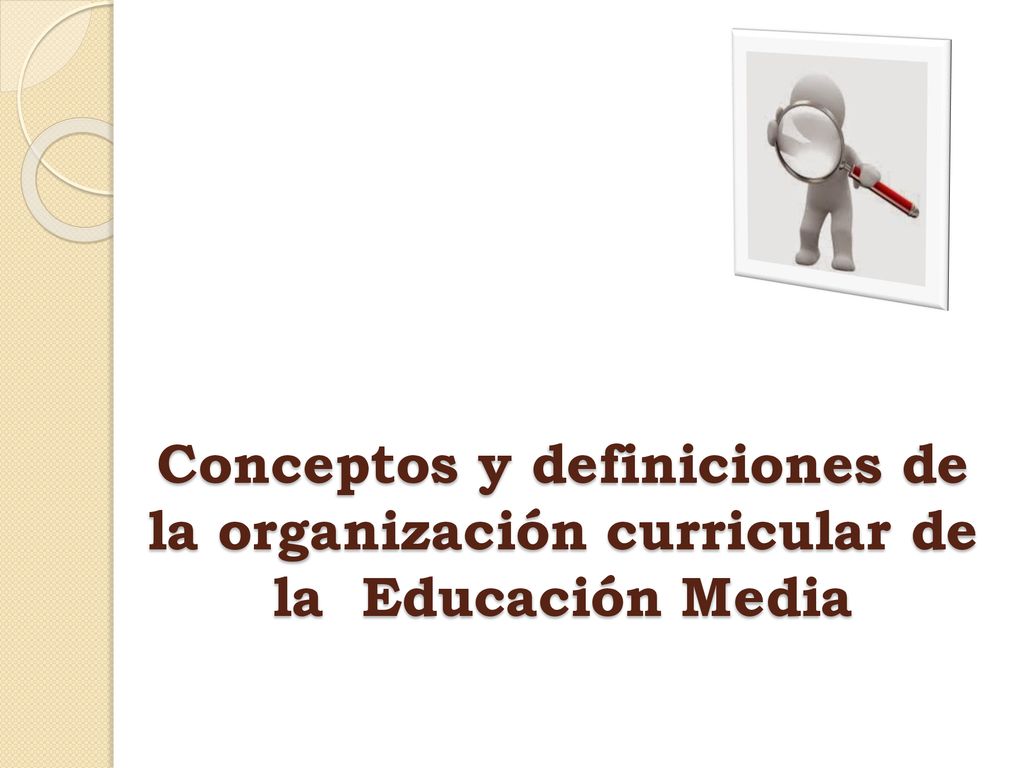 Conceptos y definiciones de la organización curricular de la Educación Media