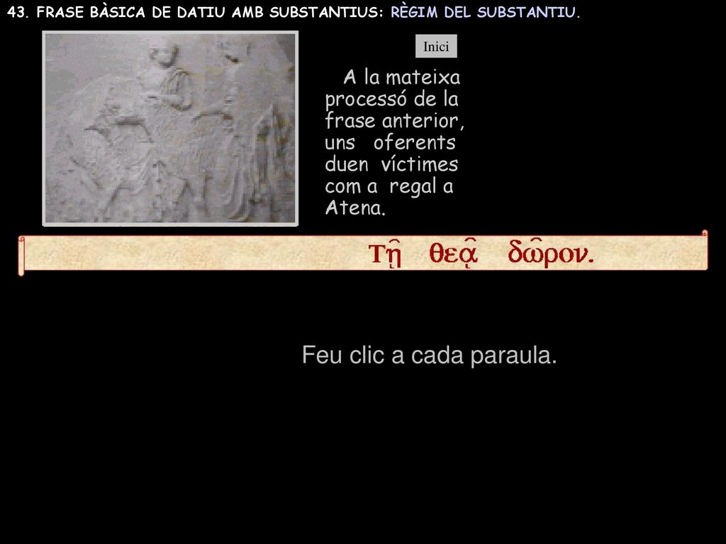 Feu clic a cada paraula. A la mateixa processó de la frase anterior,