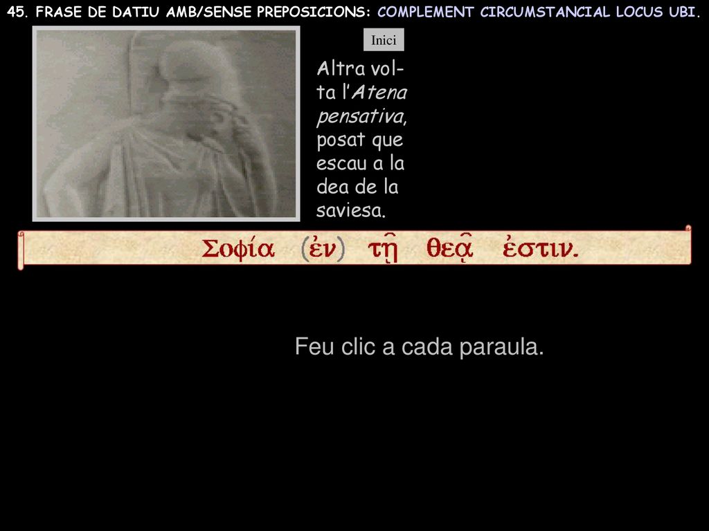 Feu clic a cada paraula. Altra vol- ta l’Atena pensativa, posat que
