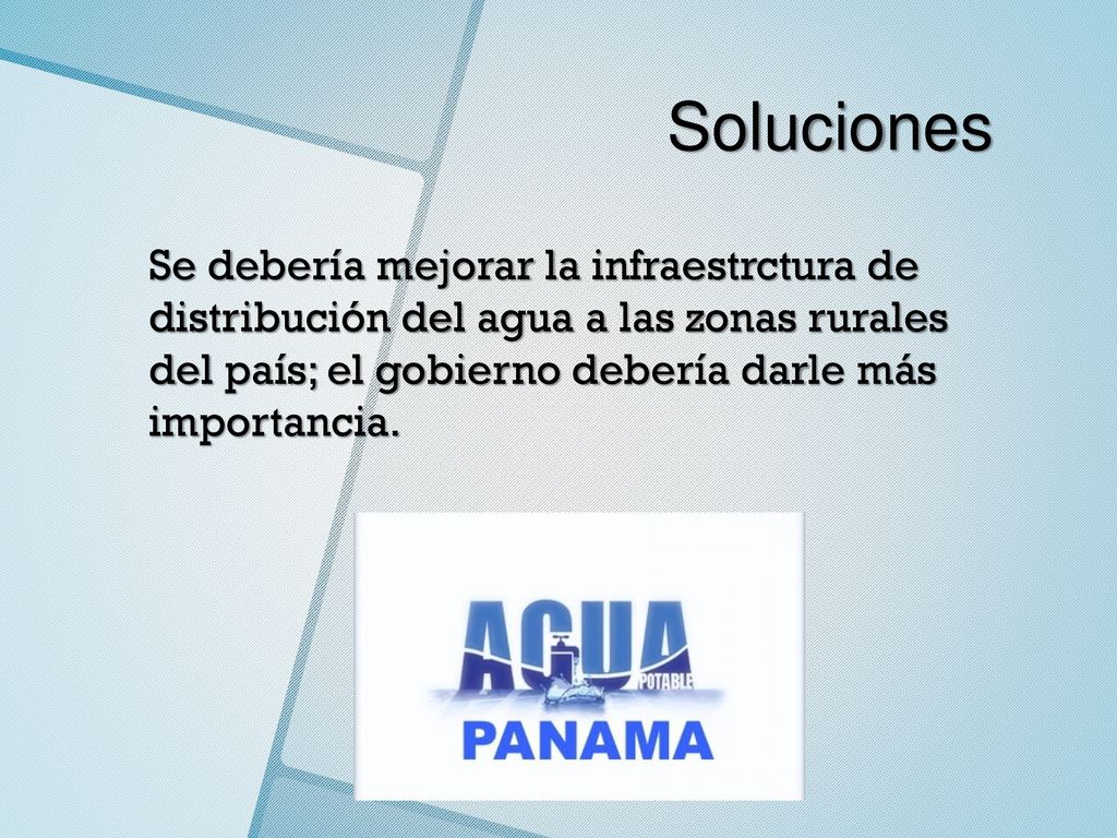 Soluciones Se debería mejorar la infraestrctura de distribución del agua a las zonas rurales del país; el gobierno debería darle más importancia.