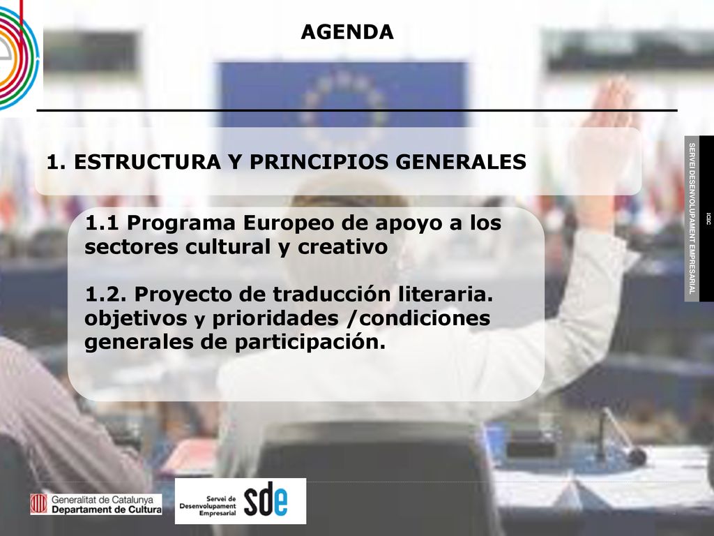 AGENDA 1. ESTRUCTURA Y PRINCIPIOS GENERALES. 1.1 Programa Europeo de apoyo a los sectores cultural y creativo.