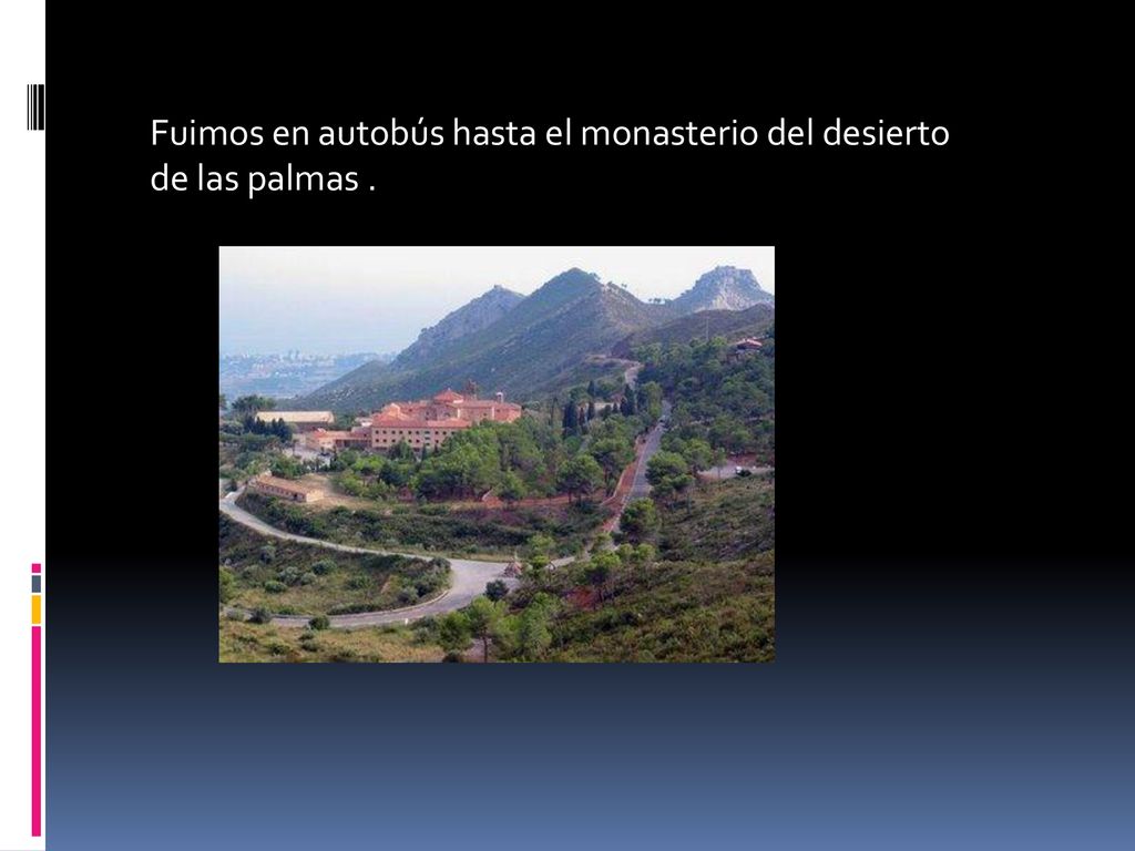 Fuimos en autobús hasta el monasterio del desierto de las palmas .