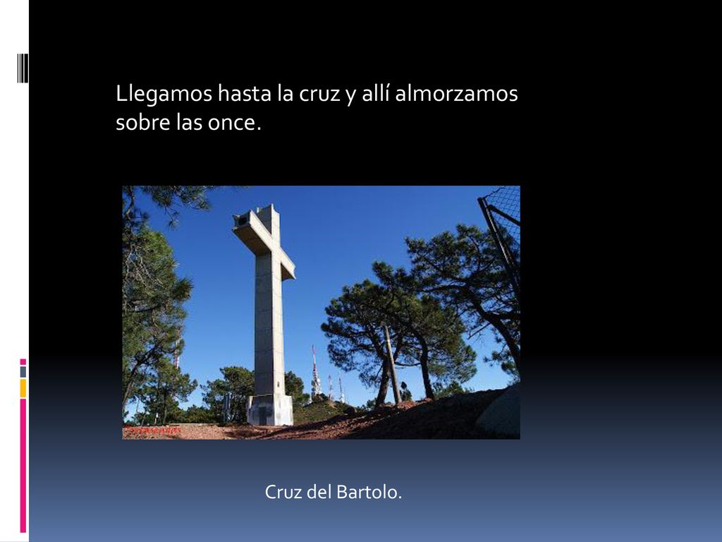 Llegamos hasta la cruz y allí almorzamos sobre las once.