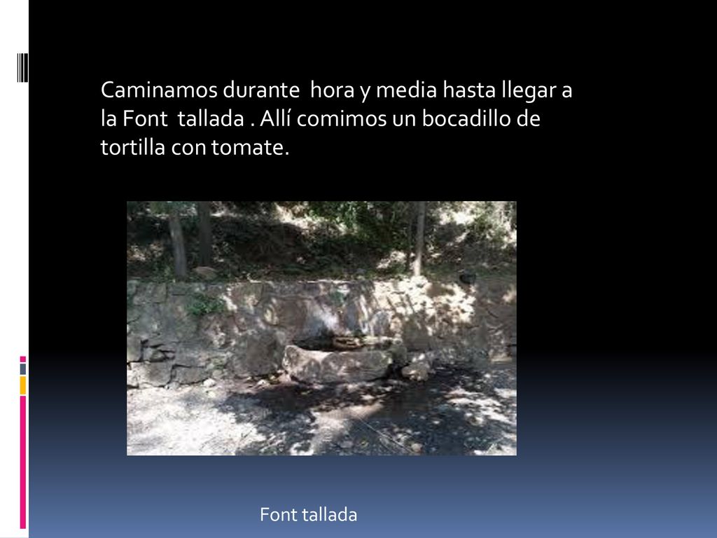 Caminamos durante hora y media hasta llegar a la Font tallada