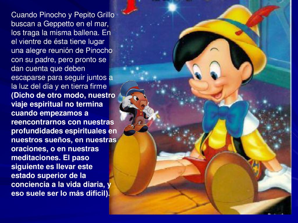 Cuando Pinocho y Pepito Grillo buscan a Geppetto en el mar, los traga la misma ballena.
