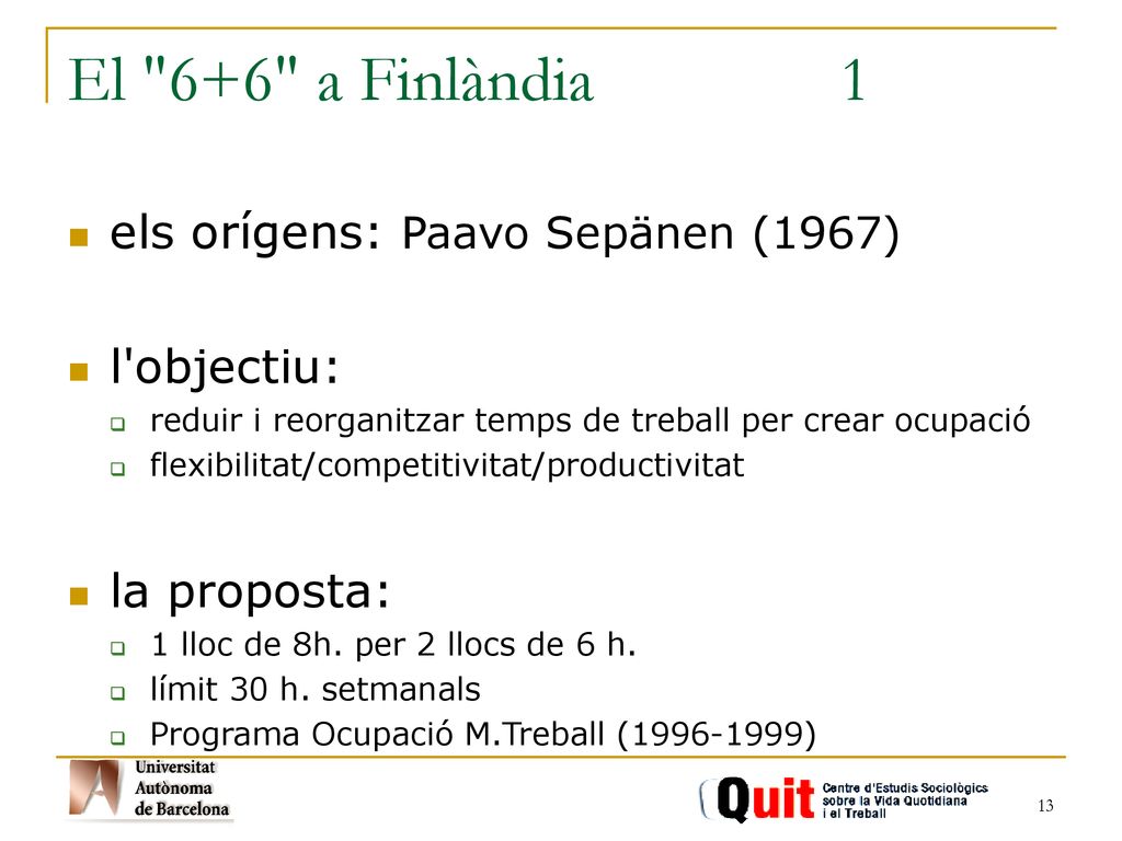 El 6+6 a Finlàndia 1 els orígens: Paavo Sepänen (1967) l objectiu: