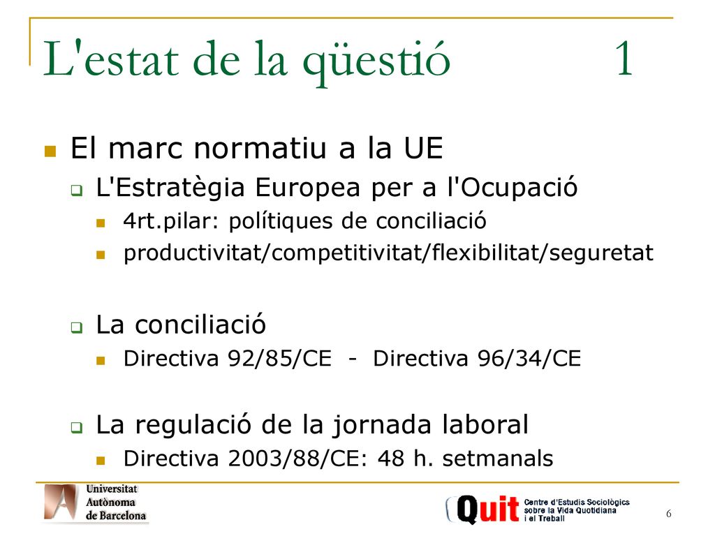 L estat de la qüestió 1 El marc normatiu a la UE