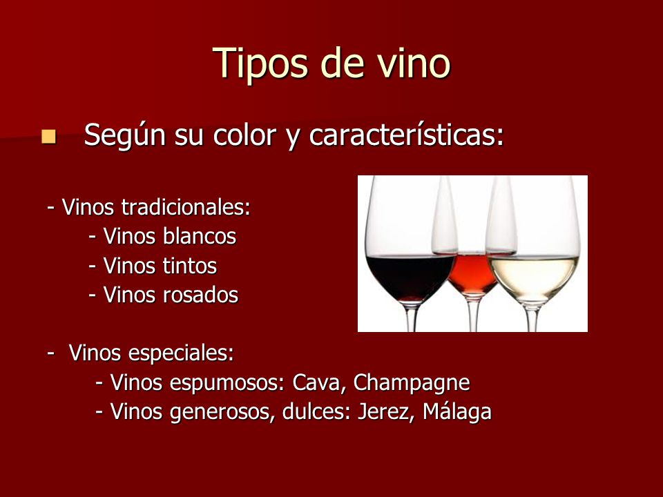 Tipos de vino Según su color y características: - Vinos tradicionales: