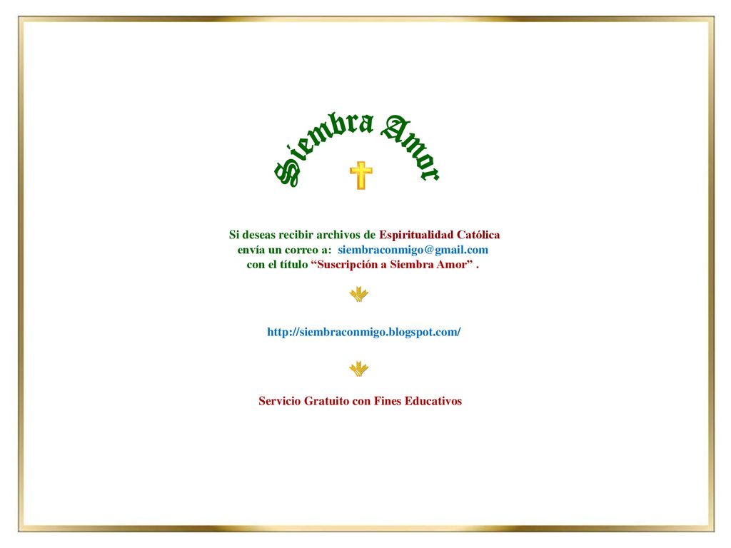 Siembra Amor Si deseas recibir archivos de Espiritualidad Católica
