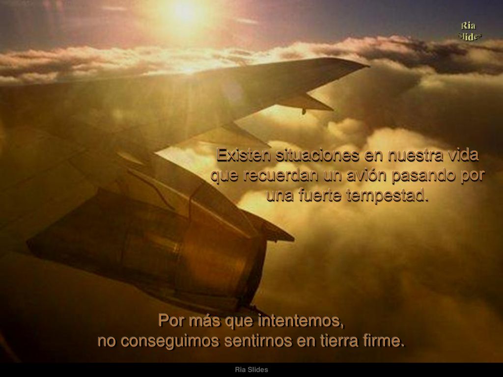 Por más que intentemos, no conseguimos sentirnos en tierra firme.