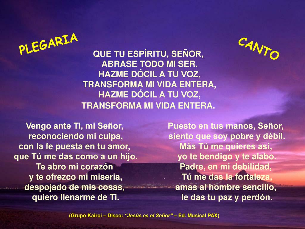 PLEGARIA CANTO QUE TU ESPÍRITU, SEÑOR, ABRASE TODO MI SER.
