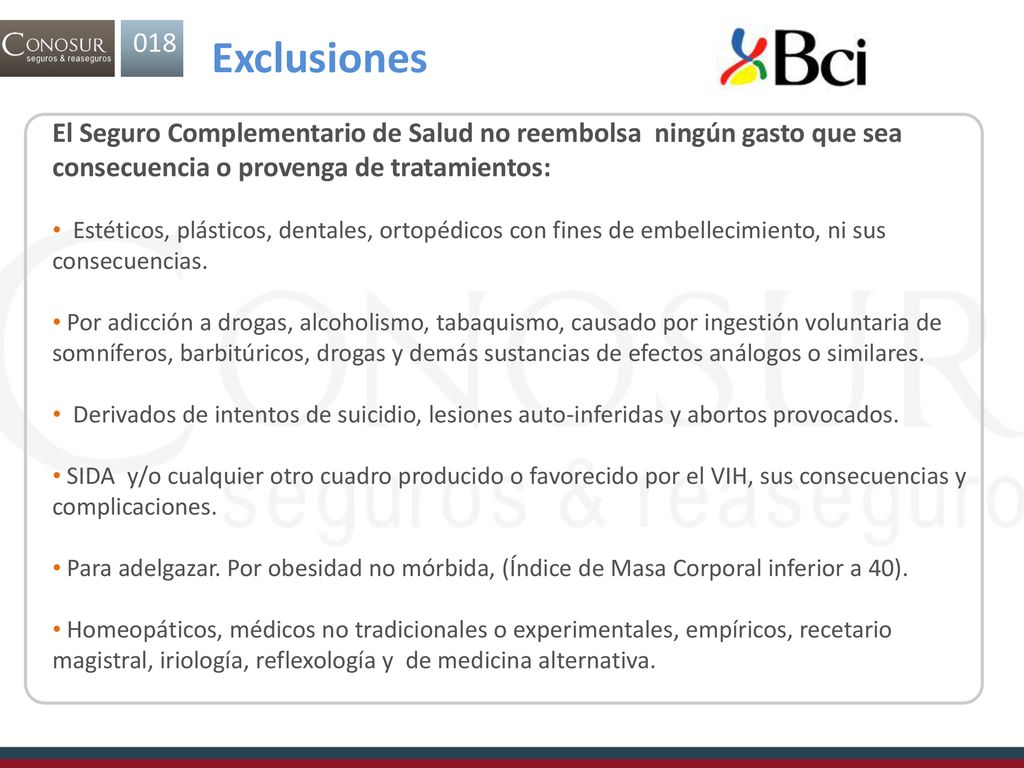 018. Exclusiones. El Seguro Complementario de Salud no reembolsa ningún gasto que sea consecuencia o provenga de tratamientos: