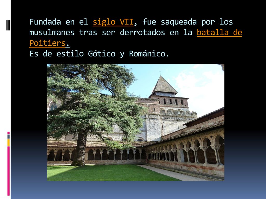 Fundada en el siglo VII, fue saqueada por los musulmanes tras ser derrotados en la batalla de Poitiers.