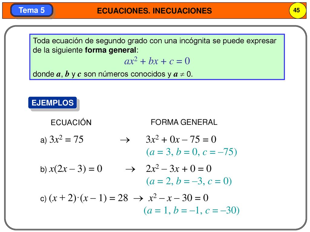 ax2 + bx + c = 0 (a = 3, b = 0, c = –75) (a = 2, b = –3, c = 0)