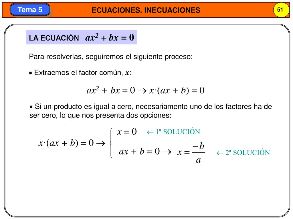 ax2 + bx = 0  x·(ax + b) = 0 x = 0 x·(ax + b) = 0  ax + b = 0 