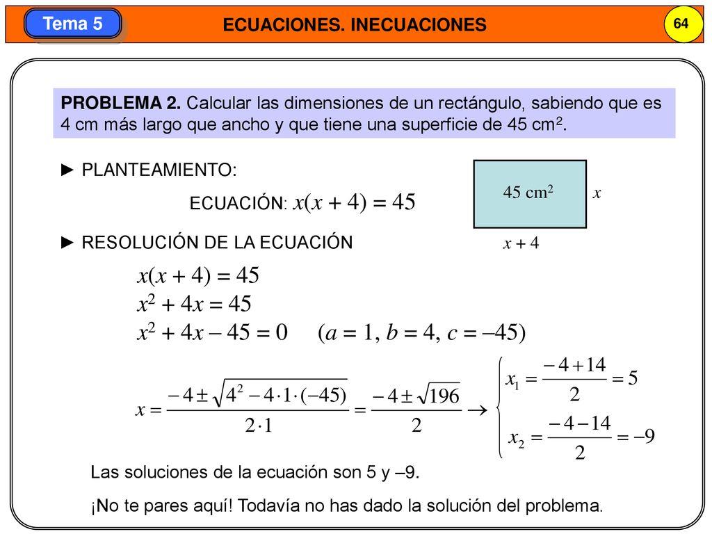 x(x + 4) = 45 x2 + 4x = 45 x2 + 4x – 45 = 0 (a = 1, b = 4, c = –45)