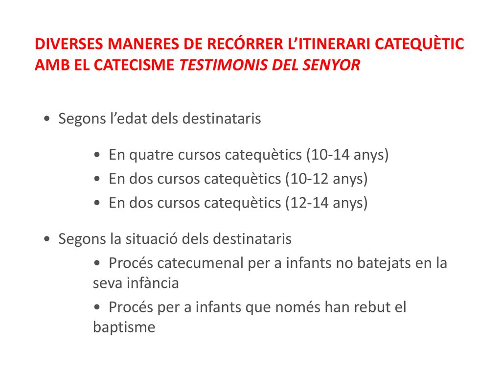 DIVERSES MANERES DE RECÓRRER L’ITINERARI CATEQUÈTIC AMB EL CATECISME TESTIMONIS DEL SENYOR