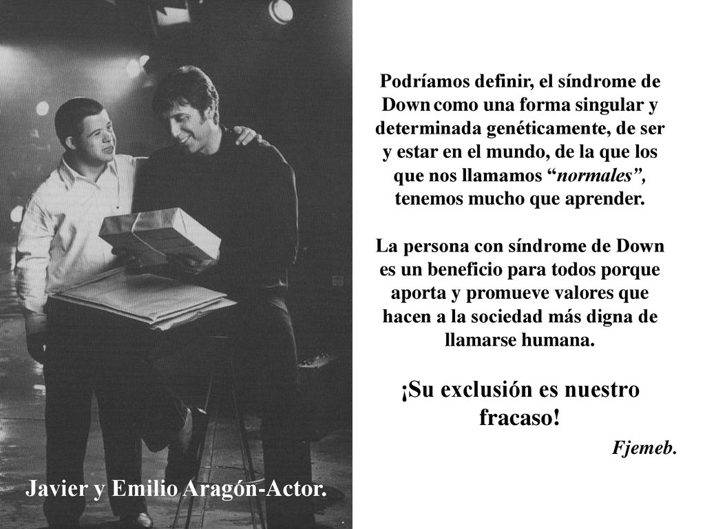 ¡Su exclusión es nuestro fracaso! Javier y Emilio Aragón-Actor.