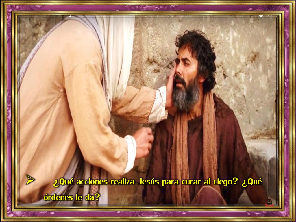 ¿Qué acciones realiza Jesús para curar al ciego ¿Qué órdenes le da