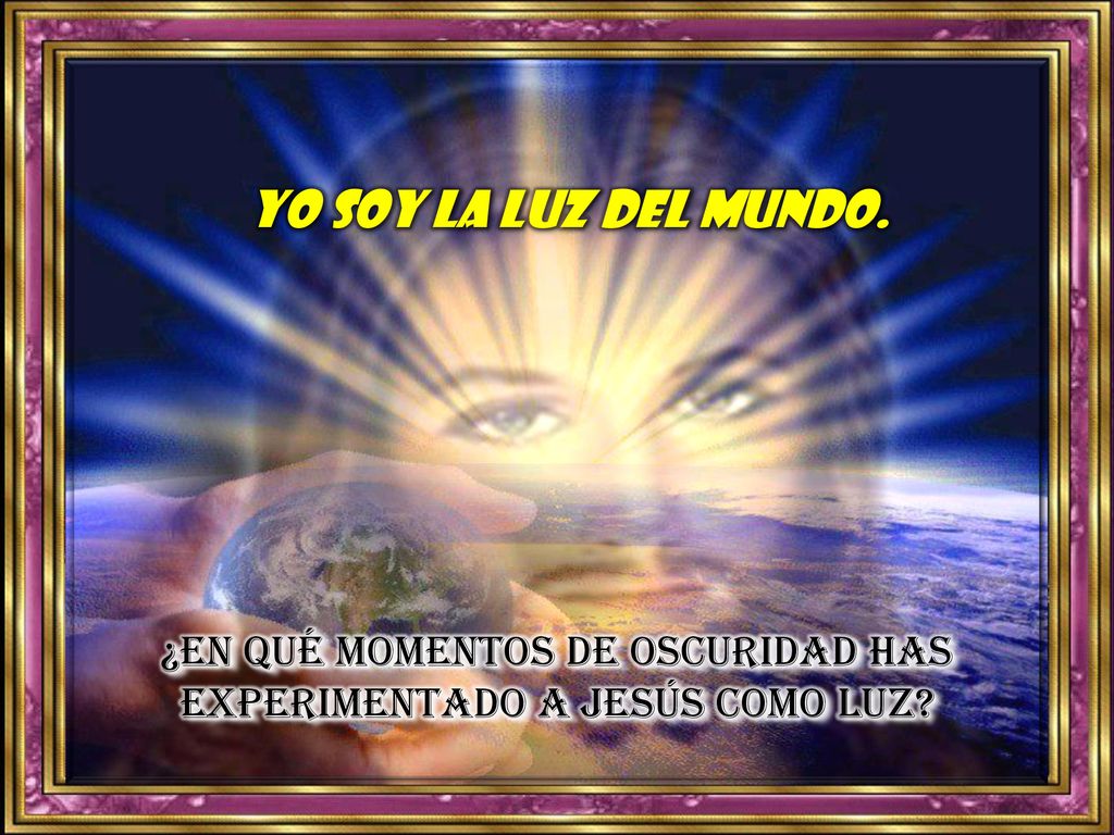 ¿En qué momentos de oscuridad has experimentado a Jesús como luz