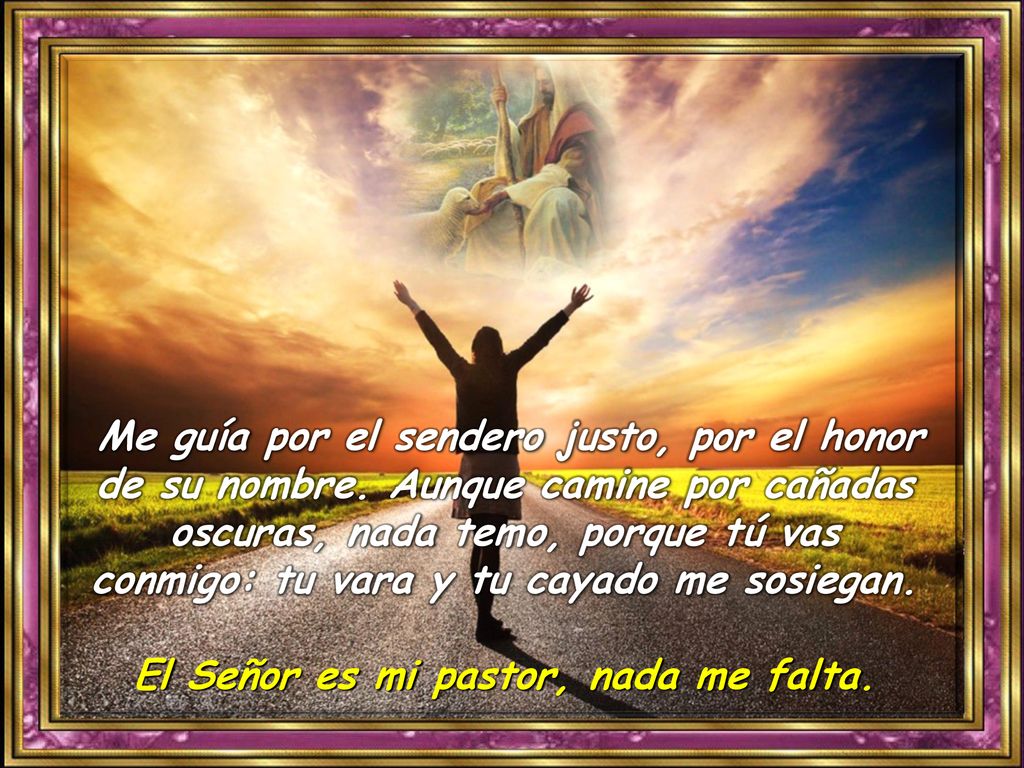 El Señor es mi pastor, nada me falta.