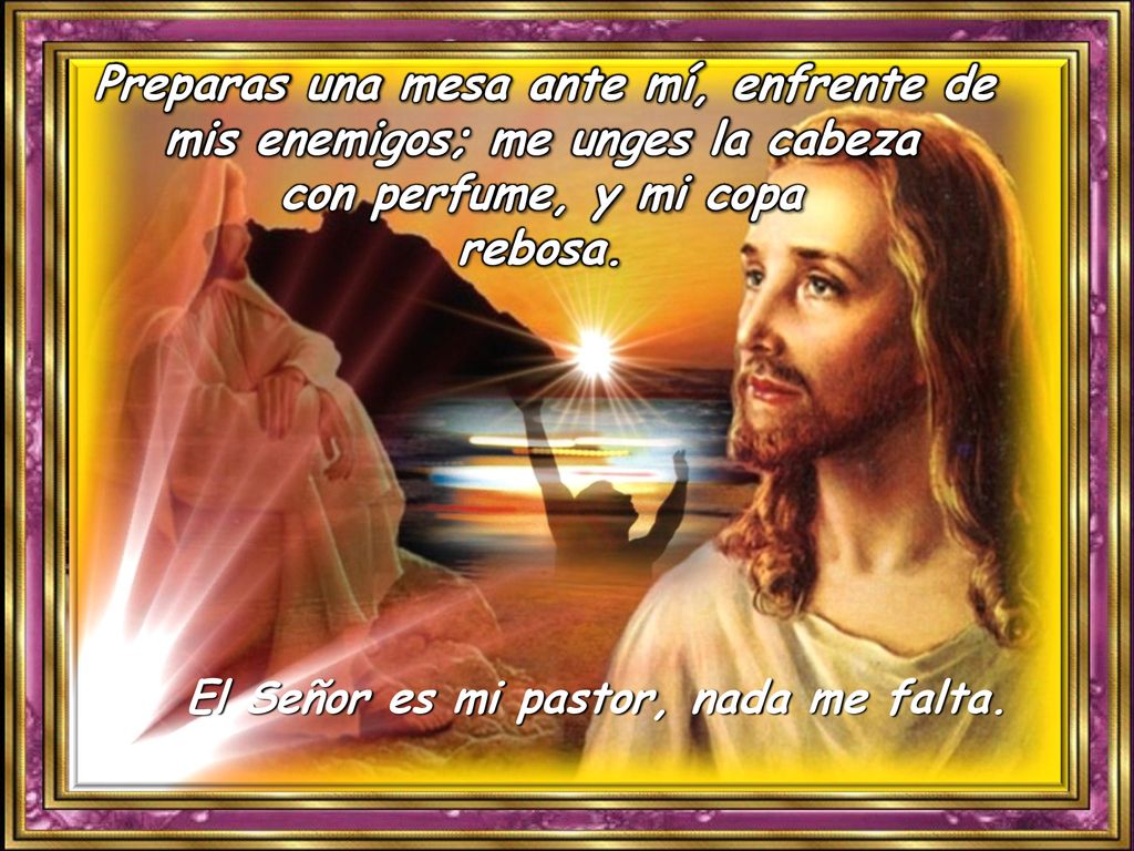 El Señor es mi pastor, nada me falta.