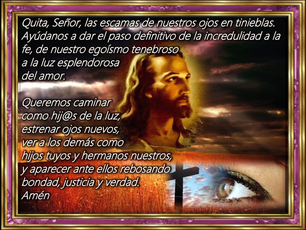 Quita, Señor, las escamas de nuestros ojos en tinieblas