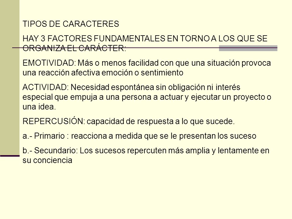 TIPOS DE CARACTERES HAY 3 FACTORES FUNDAMENTALES EN TORNO A LOS QUE SE ORGANIZA EL CARÁCTER: