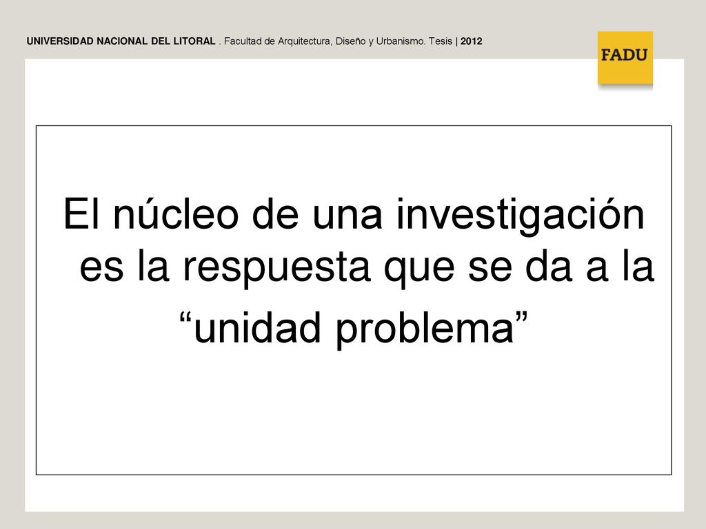 El núcleo de una investigación es la respuesta que se da a la