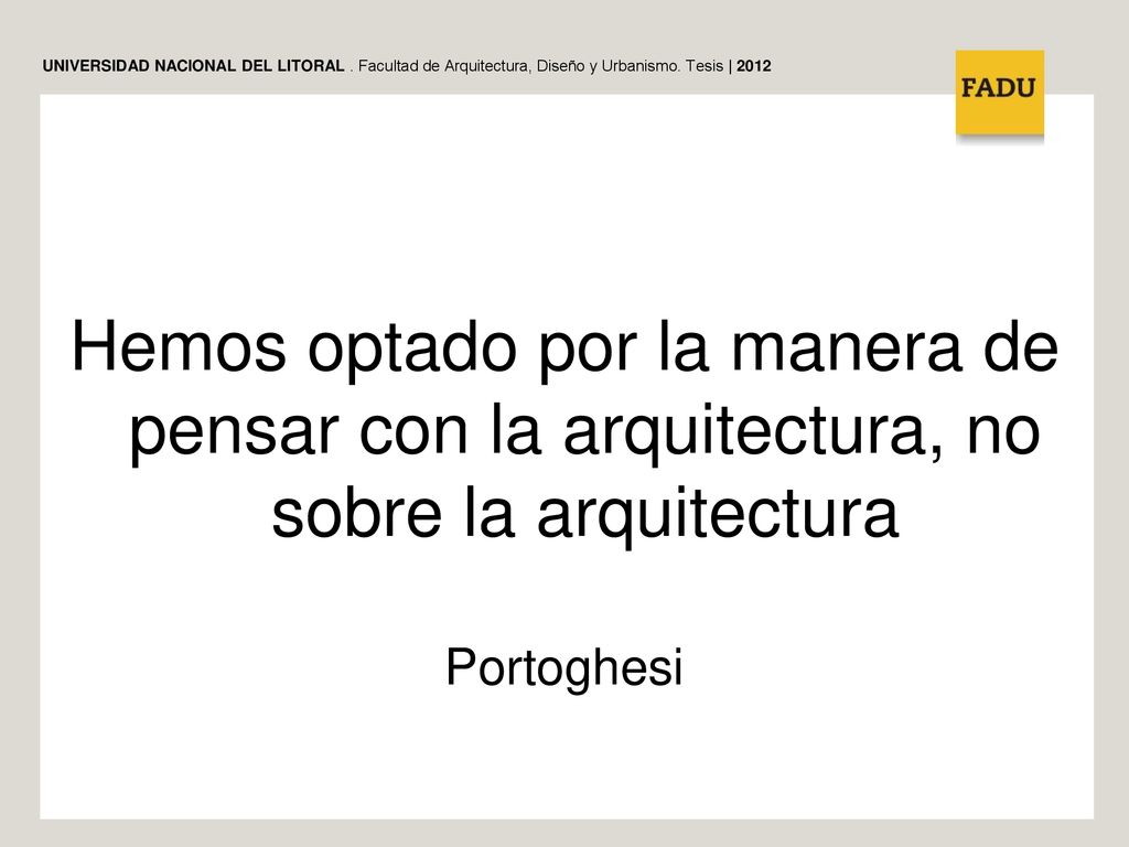 Hemos optado por la manera de pensar con la arquitectura, no sobre la arquitectura