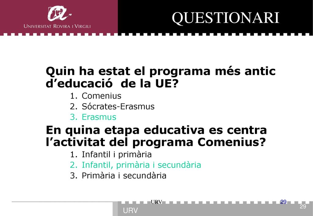 QUESTIONARI Quin ha estat el programa més antic d’educació de la UE