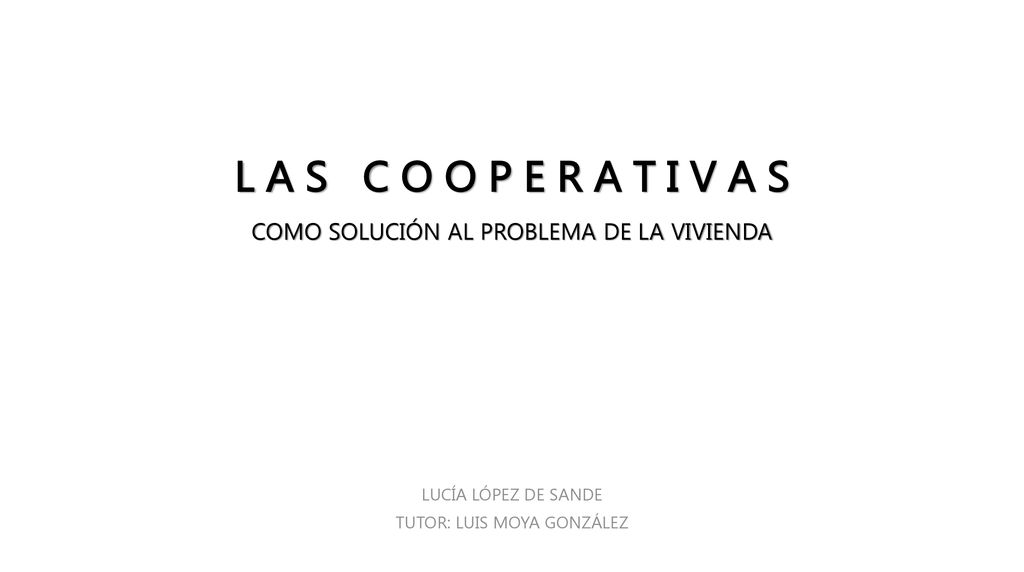 L A S C O O P E R A T I V A S COMO SOLUCIÓN AL PROBLEMA DE LA VIVIENDA