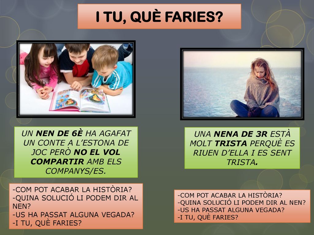 I TU, QUÈ FARIES UN NEN DE 6È HA AGAFAT UN CONTE A L’ESTONA DE JOC PERÒ NO EL VOL COMPARTIR AMB ELS COMPANYS/ES.