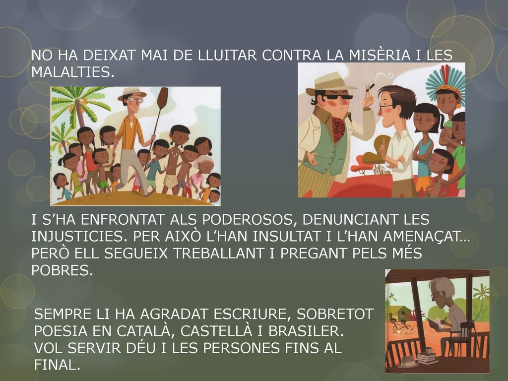 NO HA DEIXAT MAI DE LLUITAR CONTRA LA MISÈRIA I LES MALALTIES