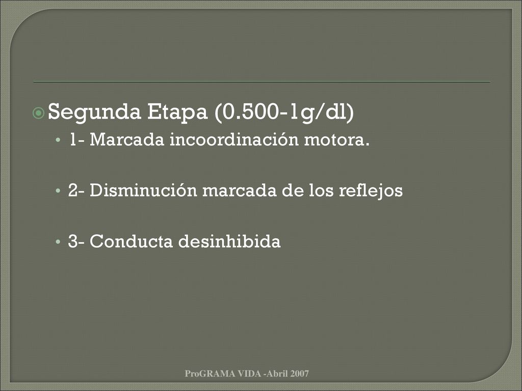 Segunda Etapa ( g/dl) 1- Marcada incoordinación motora.