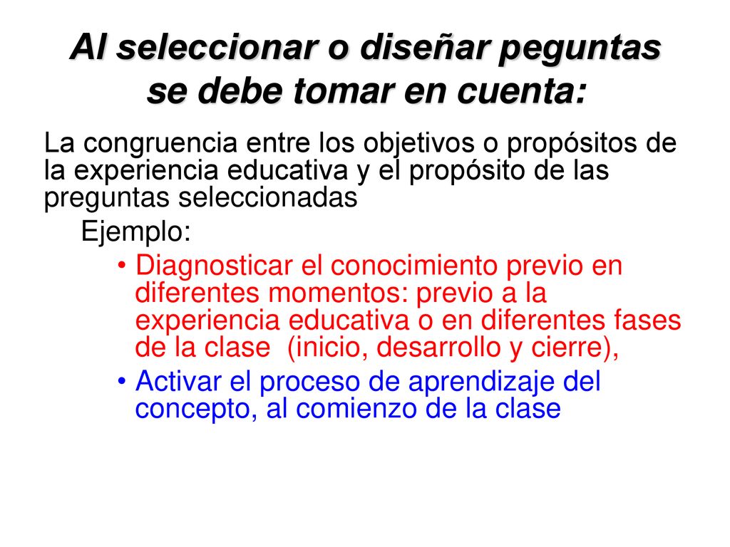 Al seleccionar o diseñar peguntas se debe tomar en cuenta: